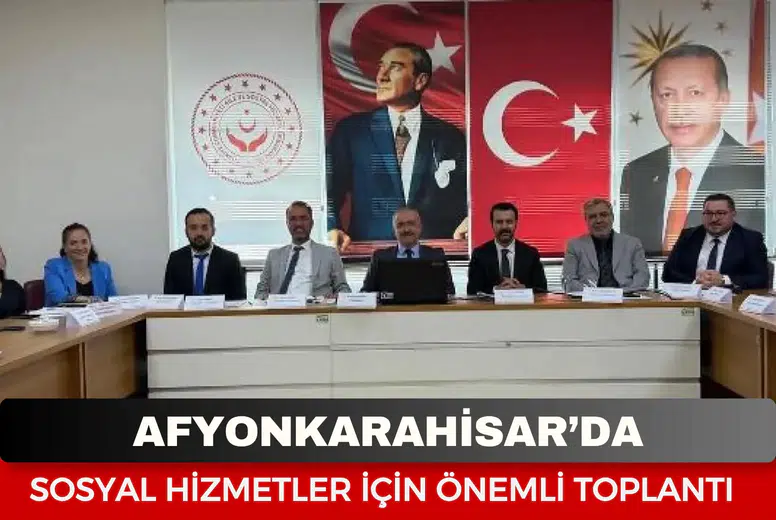 Afyonkarahisar’da sosyal hizmet çalışmalarına ilişkin değerlendirme toplantısı