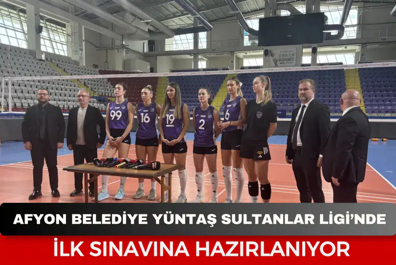 Afyon Belediye Yüntaş Sultanlar Ligi’nde ilk sınavına hazırlanıyor: Hedef kalıcı olmak