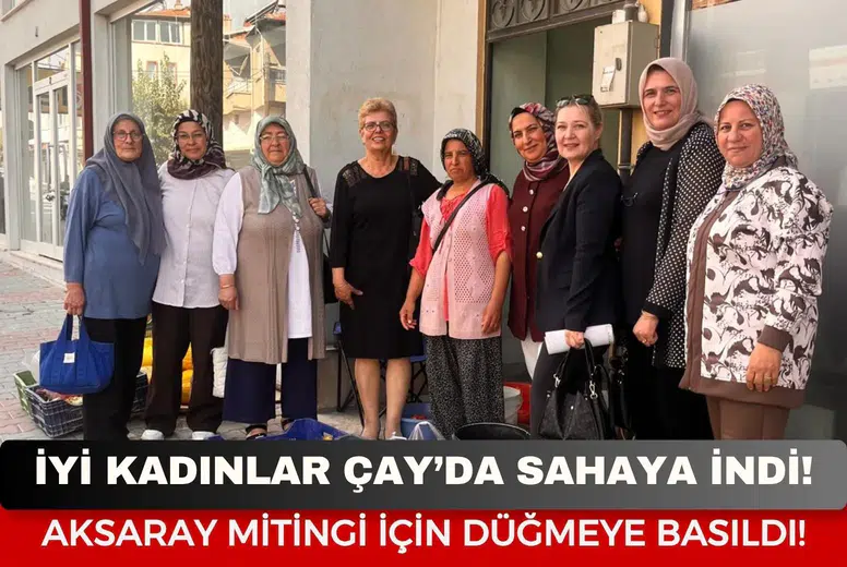 İYİ Parti Afyon Teşkilatı Çay’da Esnaf Ve Kadınlarla Buluştu
