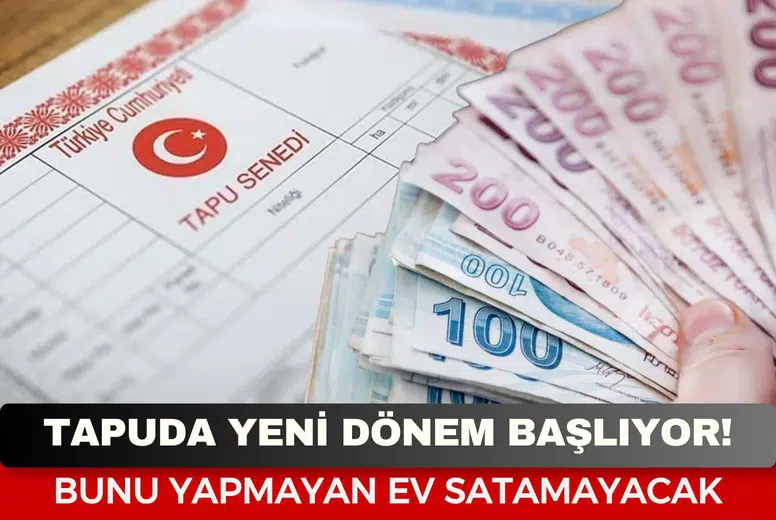 Tapuda yeni dönem başlıyor! Bunu yapmayan ev satamayacak