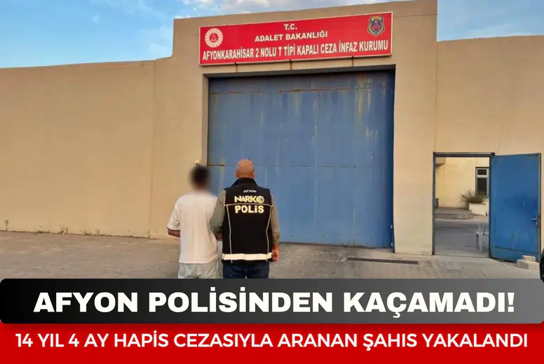 Afyonkarahisar'da 14 yıl 4 ay hapis cezasıyla aranan şahıs yakalandı