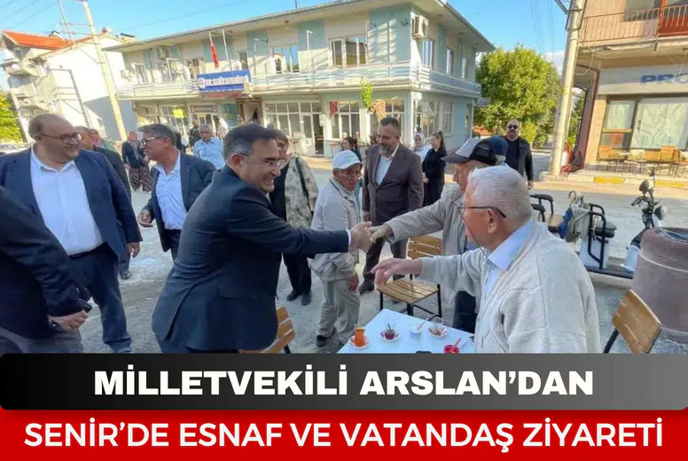 Milletvekili Arslan’dan Senir’de esnaf ve vatandaş ziyareti