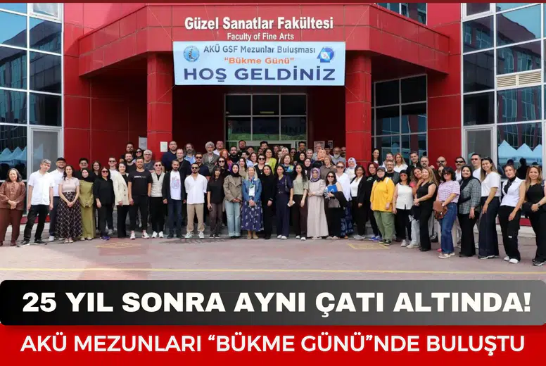 25 yıl sonra aynı çatı altında: AKÜ mezunları “Bükme Günü”nde buluştu