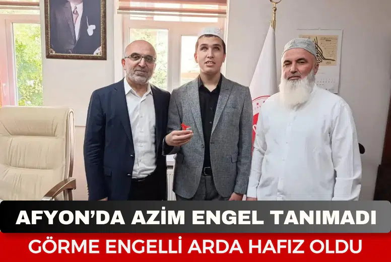Afyon’da azim engel tanımadı: Görme engelli Arda Hafız oldu