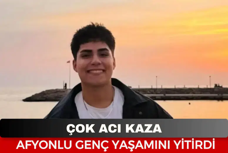 18 yaşındaki Veli'nin acı ölümü! Afyonkarahisar'a gönderildi, sürücü 1,33 promil alkollü çıktı