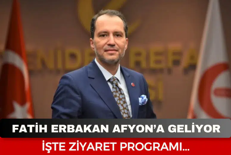Fatih Erbakan Afyonkarahisar’a geliyor: İşte ziyaret programı