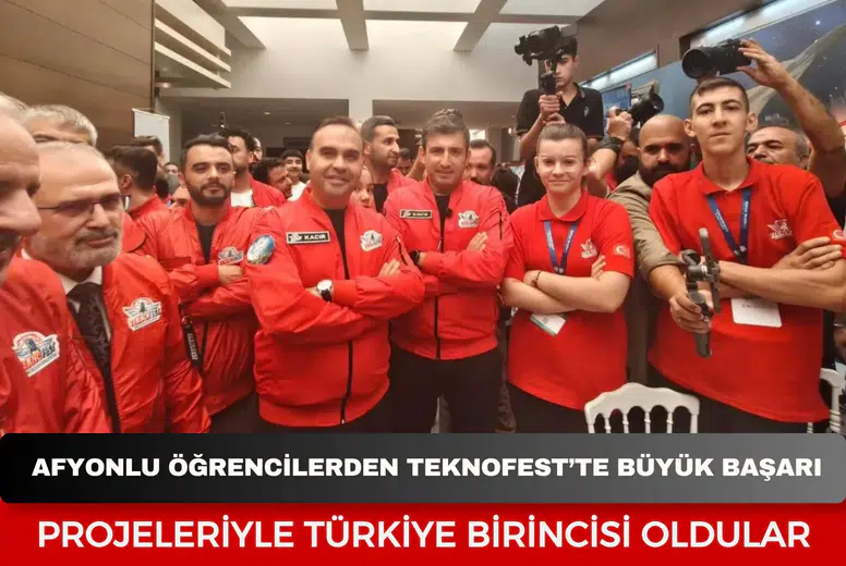 Afyonlu öğrencilerden TEKNOFEST’te büyük başarı: Projeleriyle Türkiye birincisi oldular