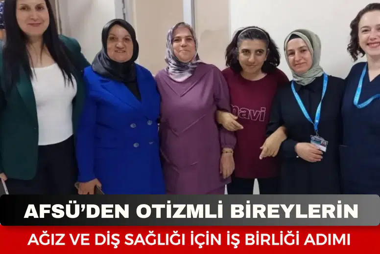 AFSÜ’den otizmli bireylerin ağız ve diş sağlığı için iş birliği adımı