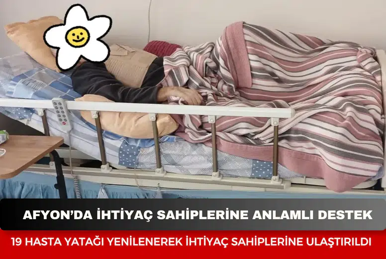 Afyonkarahisar’da ihtiyaç sahiplerine anlamlı destek: 19 hasta yatağı yenilenerek ihtiyaç sahiplerine ulaştırıldı