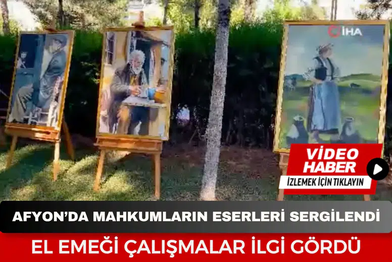 AAfyonkarahisar’da mahkumların eserleri sergilendi: El emeği çalışmalar ilgi gördü