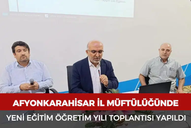 Afyonkarahisar İl Müftülüğünde yeni eğitim öğretim yılı toplantısı yapıldı