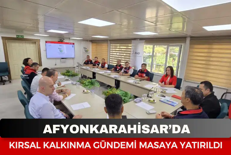 Afyon’da kırsal kalkınma gündemi masaya yatırıldı