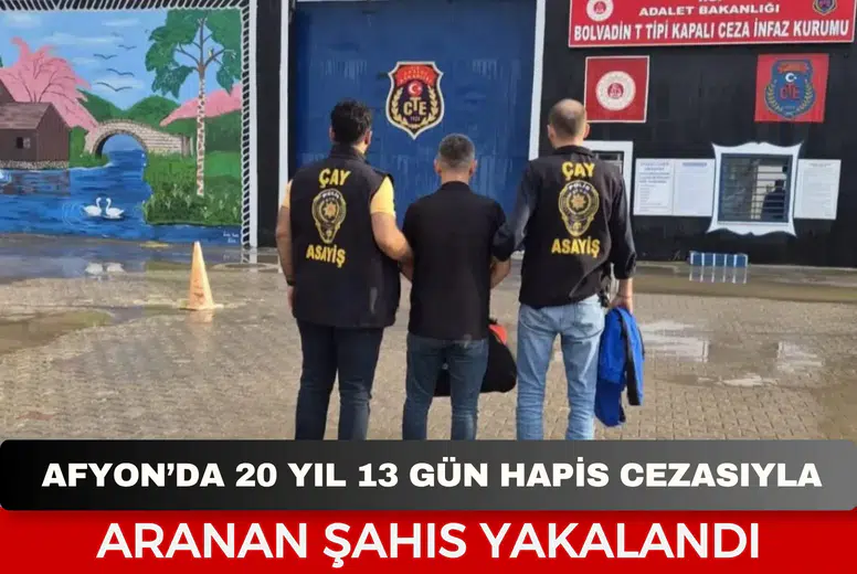 Afyonkarahisar’da 20 yıl 13 gün hapis cezasıyla aranan şahıs yakalandı