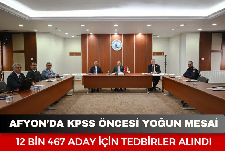 Afyon’da KPSS öncesi yoğun mesai: 12 bin 467 aday için tedbirler alındı