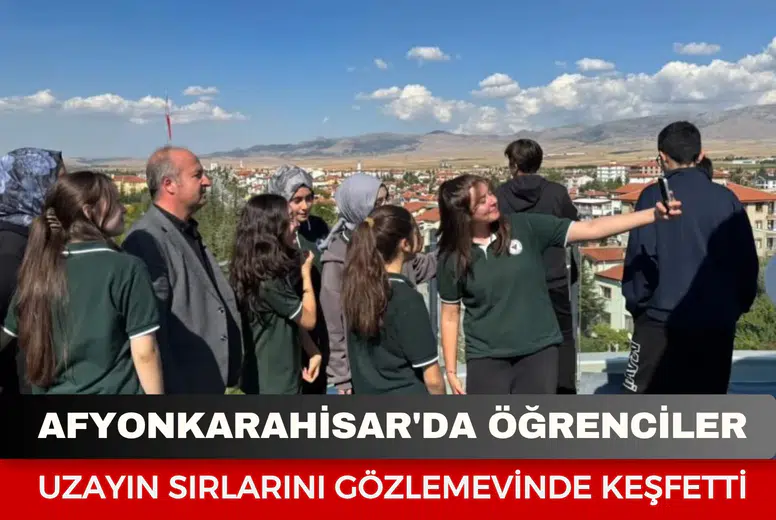 Afyonkarahisar'da öğrenciler uzayın sırlarını gözlemevinde keşfetti
