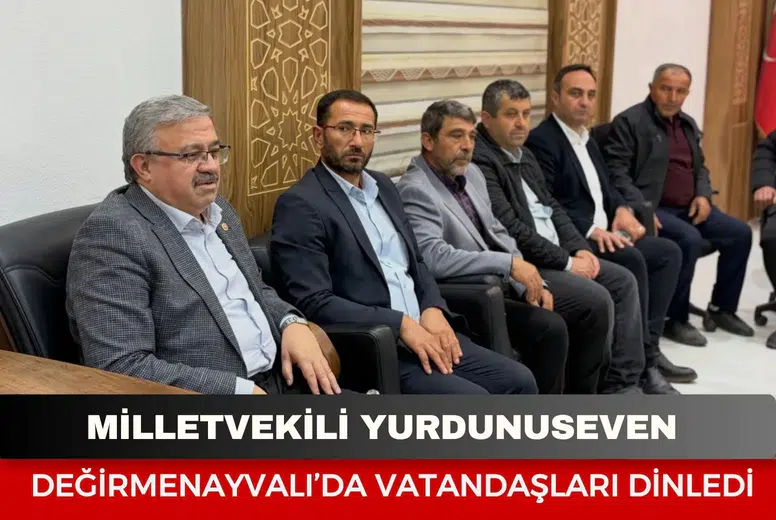 Milletvekil Yurdunuseven Değirmenayvalı’da vatandaşları dinledi