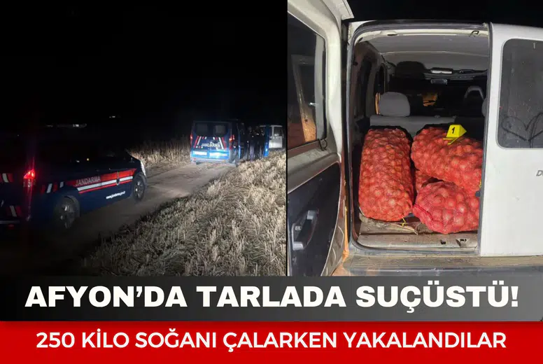 Afyon’da tarlada suçüstü! 250 kilo soğanı çalarken yakalandılar