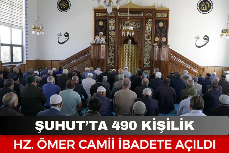 Şuhut’ta 490 kişilik Hz. Ömer Camii ibadete açıldı