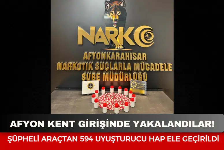 Afyon kent girişinde yakalandılar: Şüpheli araçtan 594 uyuşturucu hap ele geçirildi