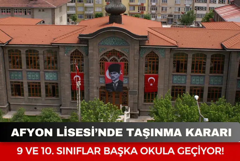 Afyon Lisesi’nde taşınma kararı: 9 ve 10. sınıflar başka okula geçiyor