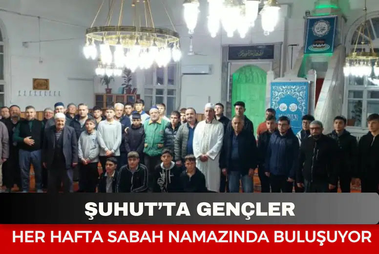 Şuhut’ta gençler her hafta sabah namazında buluşuyor