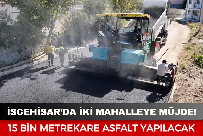 İscehisar’da iki mahalleye müjde: 15 bin metrekare asfalt yapılacak
