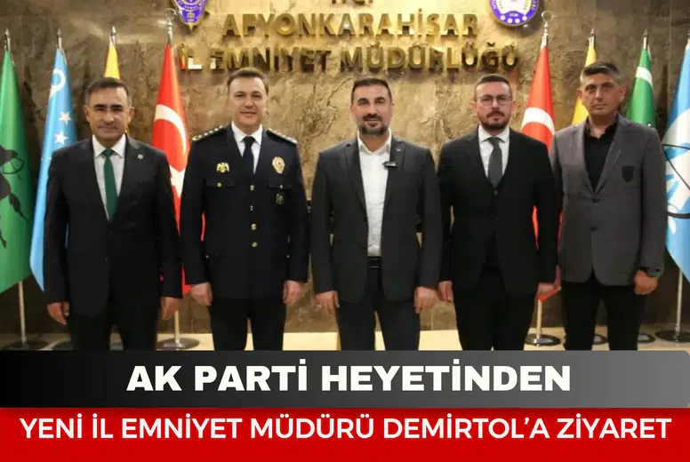 AK Parti heyetinden yeni İl Emniyet Müdürü Demirtol’a ziyaret