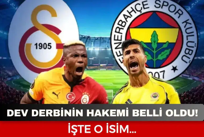 Galatasaray-Fenerbahçe derbisinin hakemi açıklandı
