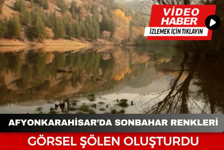 Afyonkarahisar’da sonbahar renkleri görsel şölen oluşturdu