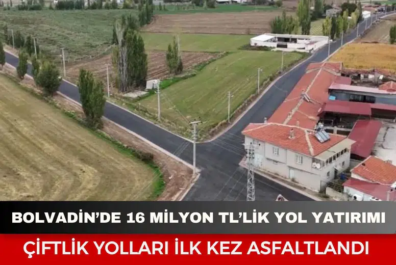 Bolvadin’de 16 milyon TL’lik yol yatırımı: Çiftlik yolları ilk kez asfaltlandı