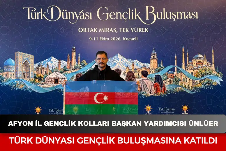 Afyonkarahisar İl Gençlik Kolları Başkan Yardımcısı Ünlüer Kocaeli’deki Türk Dünyası Gençlik buluşmasına katıldı