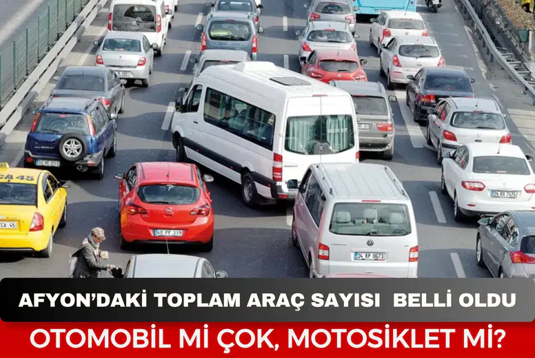 TÜİK Eylül 2026 verileri açıklandı! Afyonkarahisar’daki toplam araç sayısı 345 bini aştı!