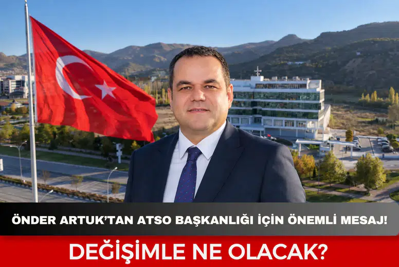 Önder Artuk’tan ATSO başkanlığı için önemli mesaj: Değişimle ne olacak?