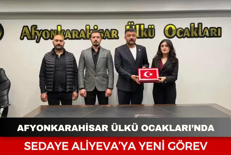Afyonkarahisar Ülkü Ocakları’nda Sedaye Aliyeva’ya yeni görev