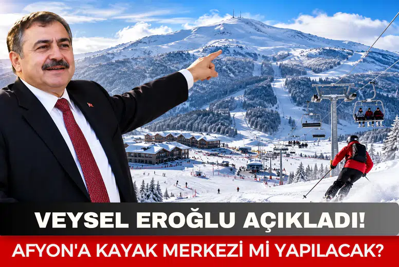 Veysel Eroğlu açıkladı: Afyonkarahisar'a kayak merkezi mi yapılacak?