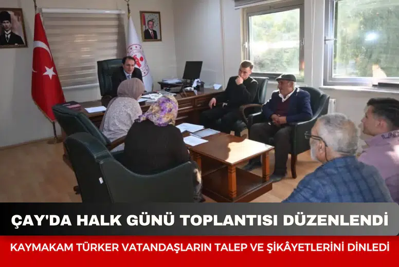 Çay'da Halk Günü toplantısı düzenlendi: Kaymakam Türker vatandaşların talep ve şikâyetlerini dinledi