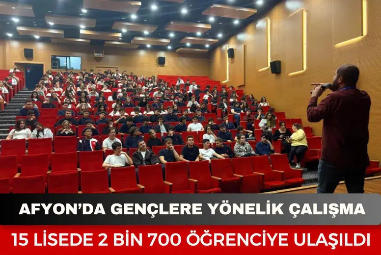 Afyonkarahisar’da gençlere yönelik çalışma: 15 lisede 2 bin 700 öğrenciye ulaşıldı
