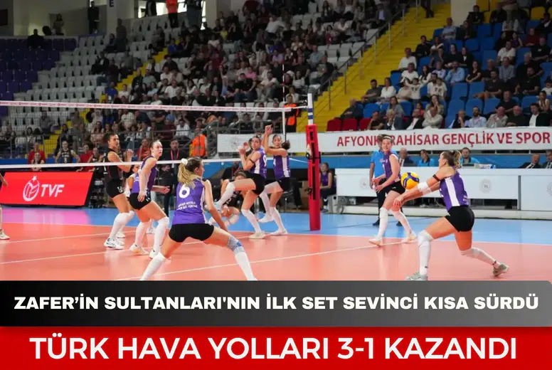 Zafer’in Sultanları'nın ilk set sevinci kısa sürdü: Türk Hava Yolları 3-1 kazandı