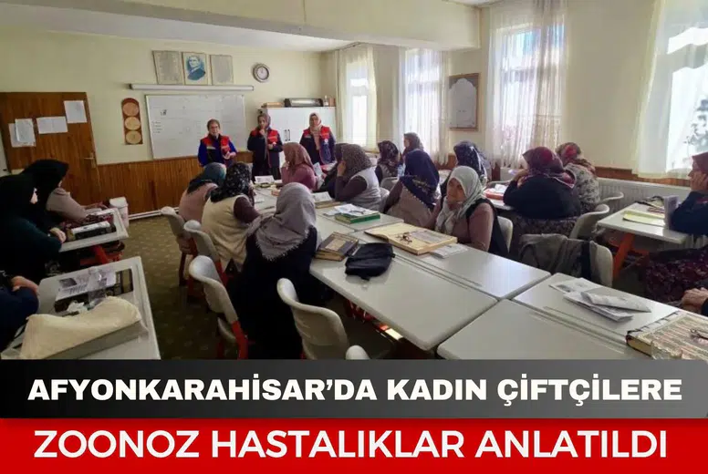 Afyonkarahisar’da kadın çiftçilere zoonoz hastalıklar anlatıldı