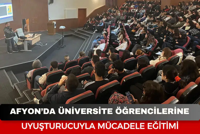 Afyonkarahisar’da üniversite öğrencilerine uyuşturucuyla mücadele eğitimi