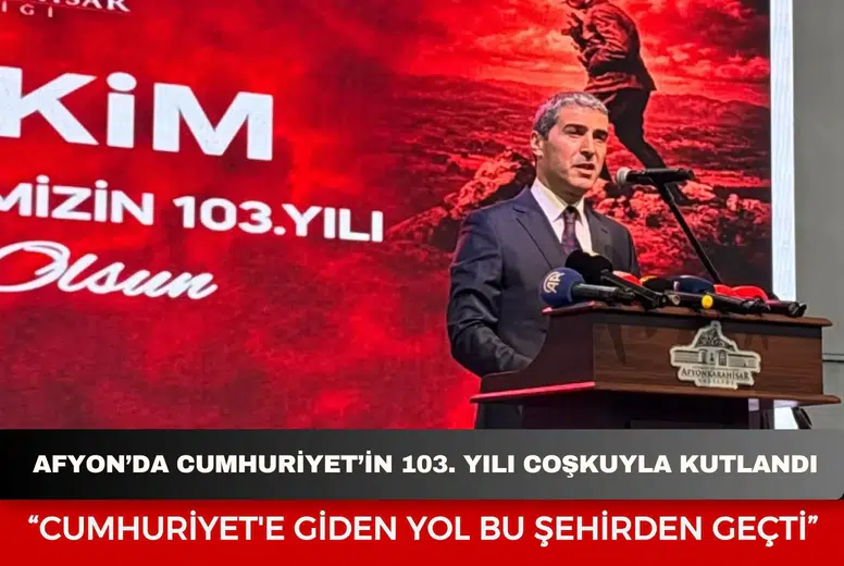 Afyonkarahisar’da Cumhuriyet’in 103. yılı coşkuyla kutlandı: "Cumhuriyet'e giden yol bu şehirden geçti"