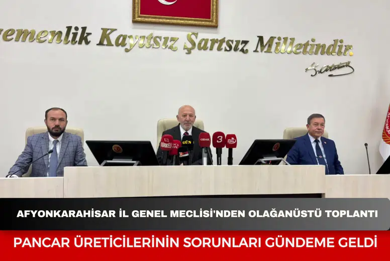 Afyonkarahisar İl Genel Meclisi'nden olağanüstü toplantı: Pancar üreticilerinin sorunları gündeme geldi