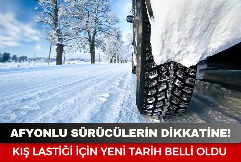 Afyonlu sürücülerin dikkatine: Kış lastiği için yeni tarih belli oldu