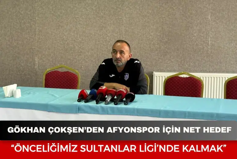 Gökhan Çokşen’den Afyonspor İçin Net Hedef: “Önceliğimiz Sultanlar Ligi’nde Kalmak”