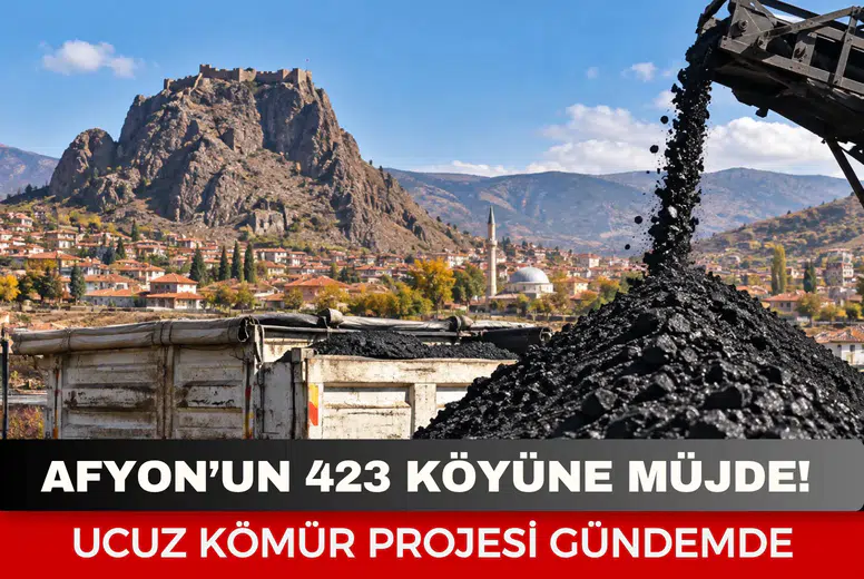 Afyon’un 423 köyüne müjde! Ucuz kömür projesi gündemde