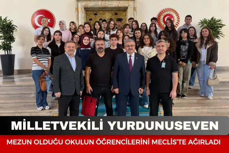Milletvekili Yurdunuseven mezun olduğu okulun öğrencilerini Meclis’te ağırladı