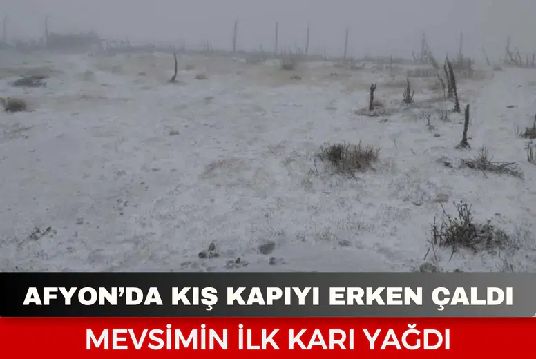 Afyon’da kış kapıyı erken çaldı: Mevsimin ilk karı yağdı