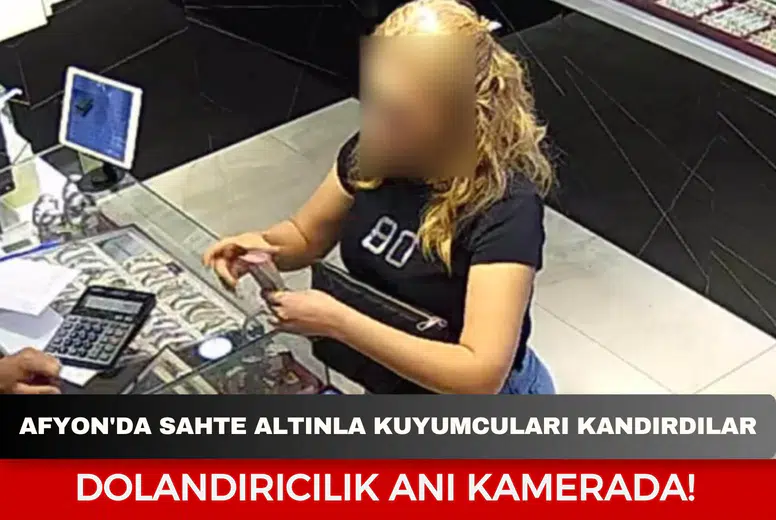 Afyon'da sahte gram altınla kuyumcuları kandırdılar: Dolandırıcılık anı kamerada!