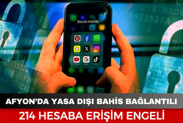 Afyonkarahisar’da yasa dışı bahis bağlantılı 214 hesaba erişim engeli