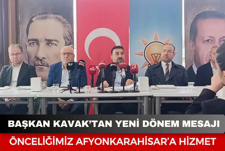 Başkan Kavak’tan yeni dönem mesajı: Önceliğimiz Afyonkarahisar’a hizmet
